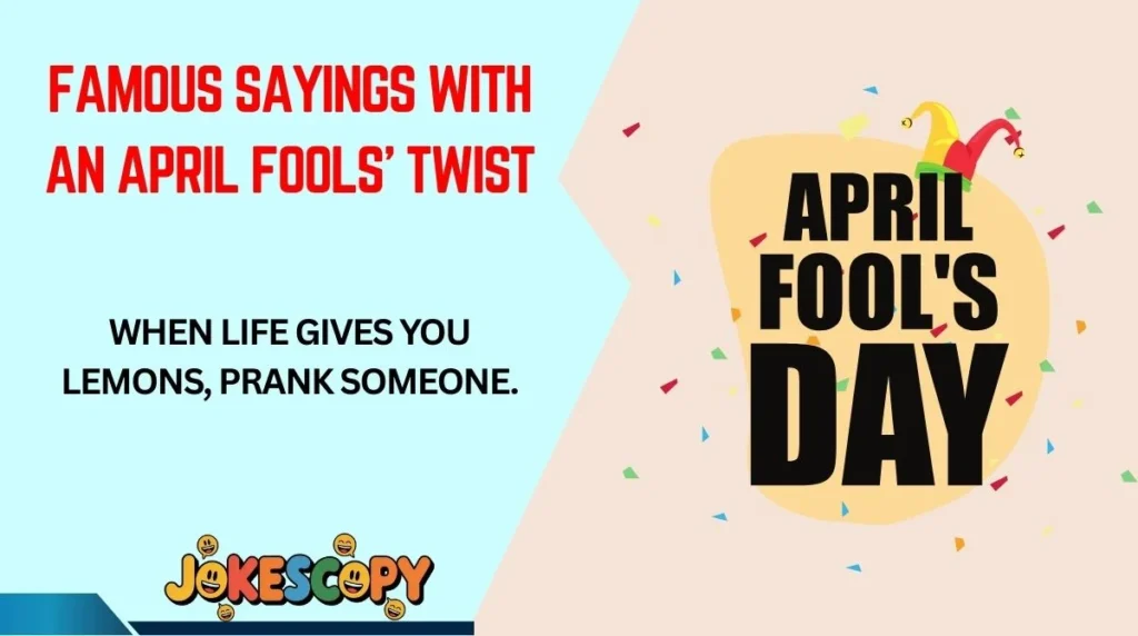 Famous Sayings With an April Fools’ Twist