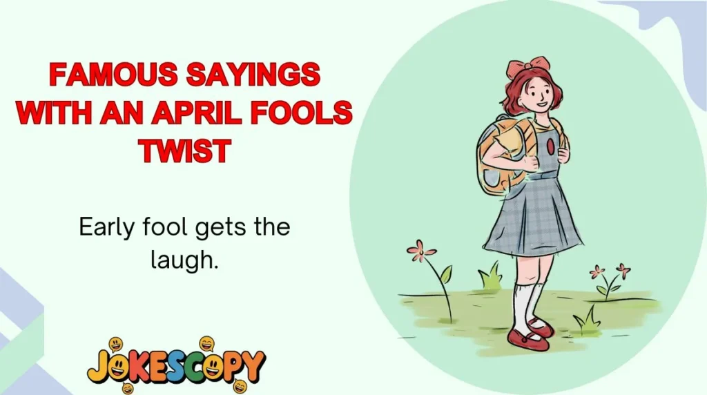 Famous Sayings With an April Fools Twist