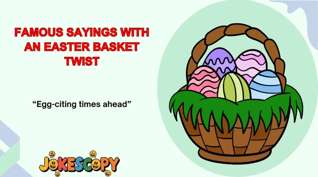 Famous Sayings With an Easter Basket Twist