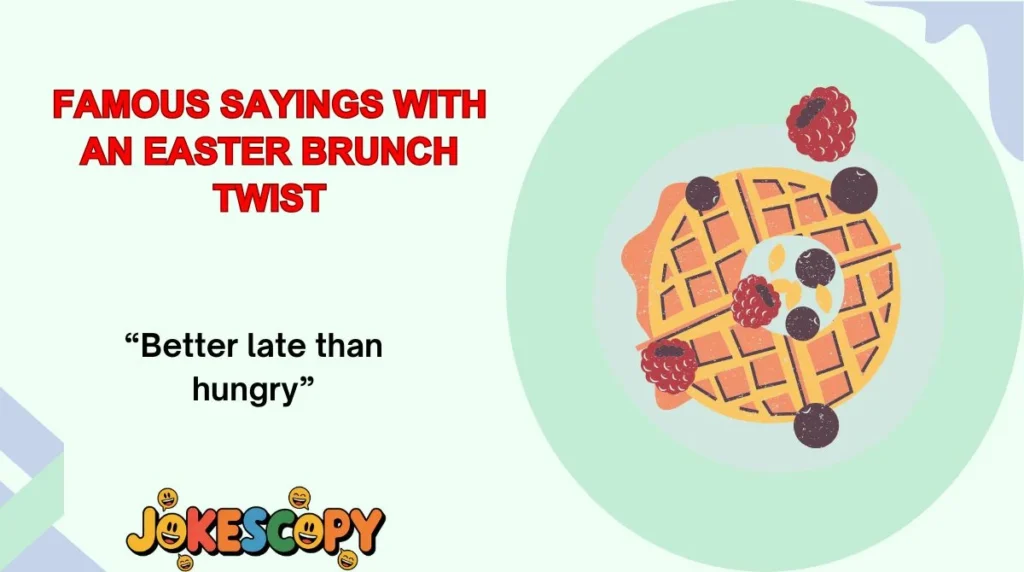 Famous Sayings With an Easter Brunch Twist