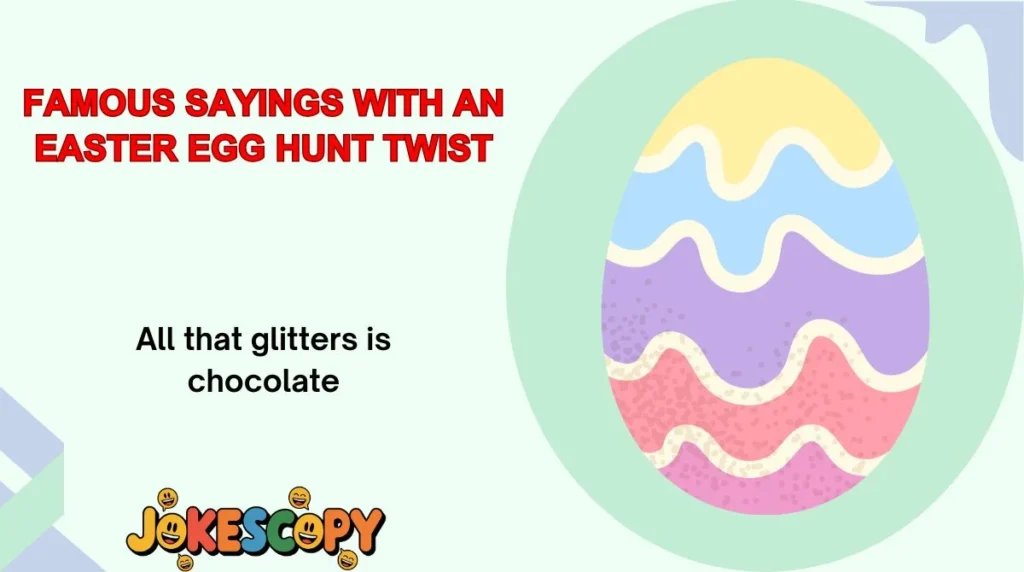 Famous Sayings With an Easter Egg Hunt Twist