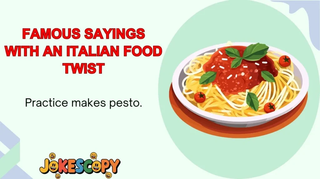 Famous Sayings With an Italian Food Twist
