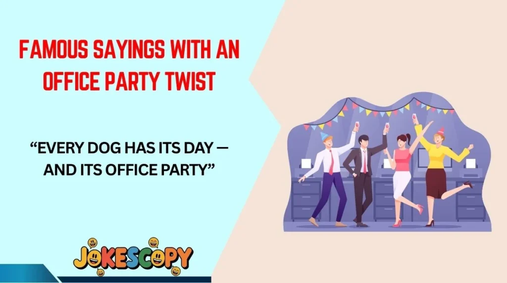 Famous Sayings With an Office Party Twist