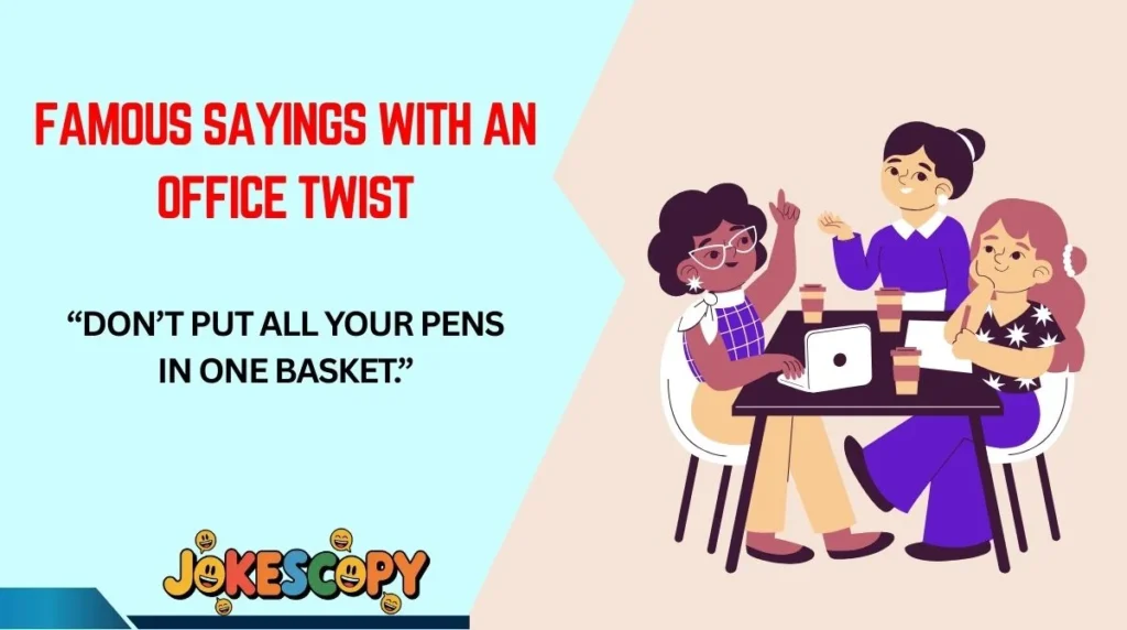 Famous Sayings With an Office Twist