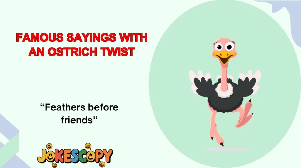 Famous Sayings With an Ostrich Twist