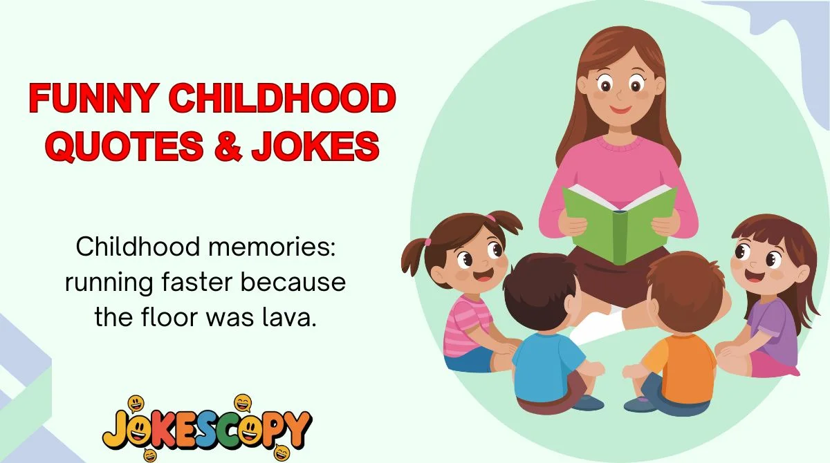 Funny Childhood Quotes & Jokes