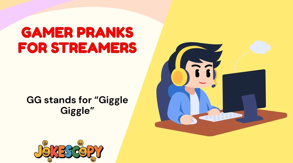 Gamer Pranks for Streamers