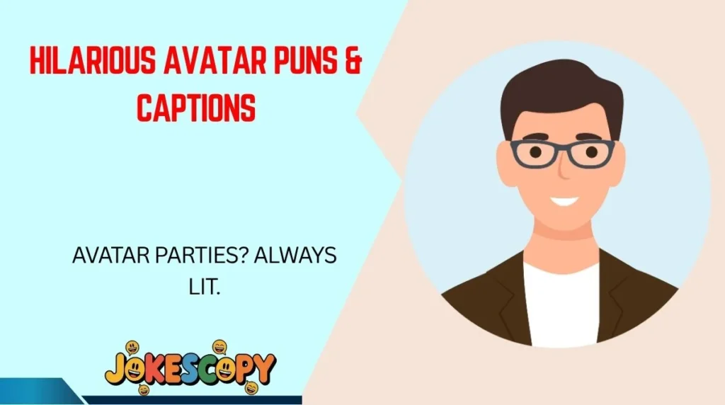 Hilarious Avatar Puns & Captions