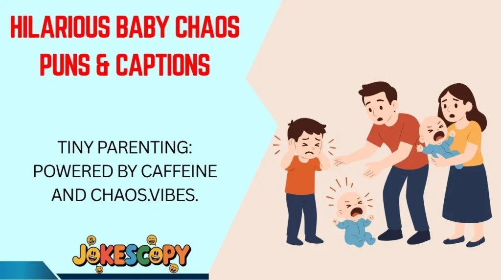 Hilarious Baby Chaos Puns & Captions