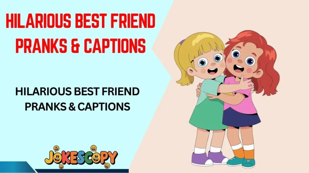 Hilarious Best Friend Pranks & Captions