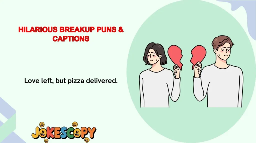 Hilarious Breakup Puns & Captions