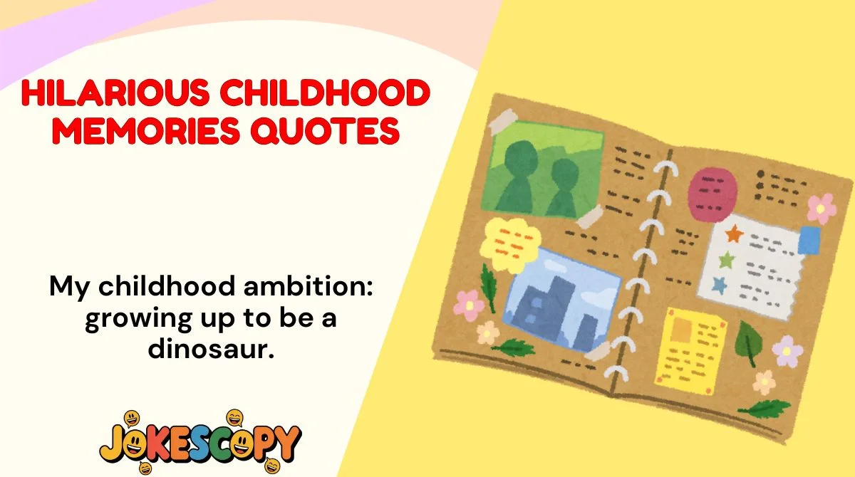 Hilarious Childhood Memories Quotes