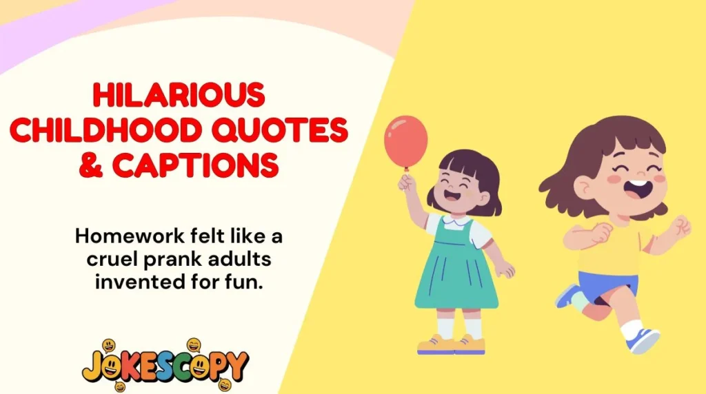 Hilarious Childhood Quotes & Captions