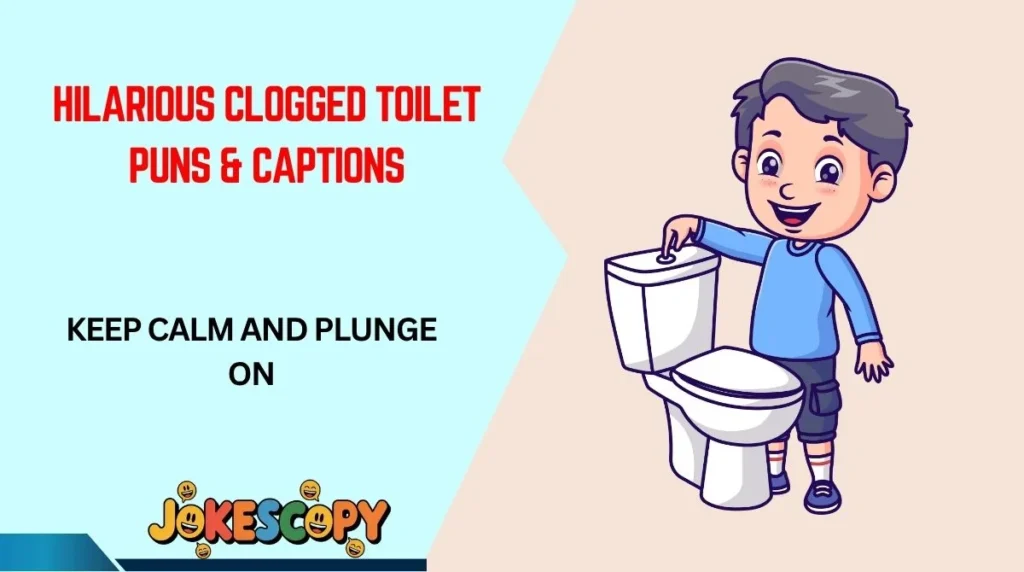 Hilarious Clogged Toilet Puns & Captions