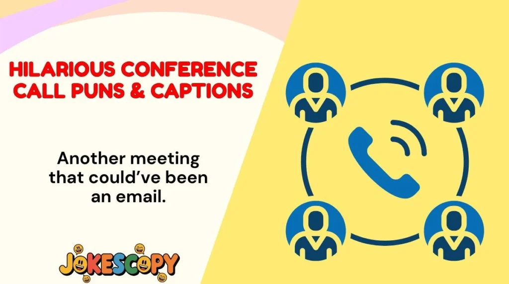 Hilarious Conference Call Puns & Captions