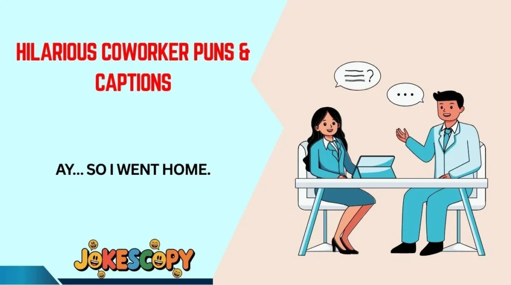 Hilarious Coworker Puns & Captions