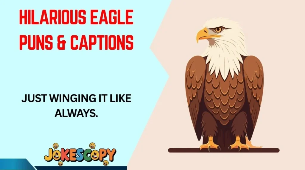 Hilarious Eagle Puns & Captions