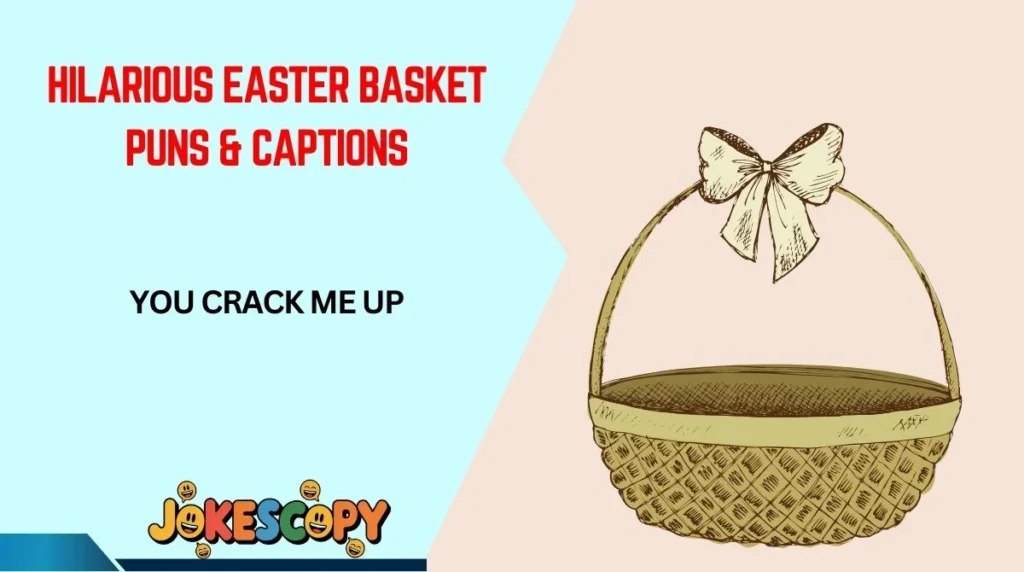 Hilarious Easter Basket Puns & Captions