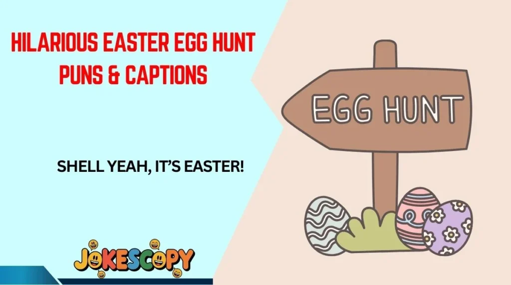Hilarious Easter Egg Hunt Puns & Captions