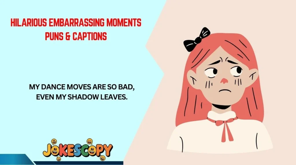 Hilarious Embarrassing Moments Puns & Captions