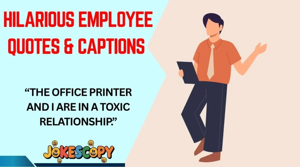 Hilarious Employee Quotes & Captions