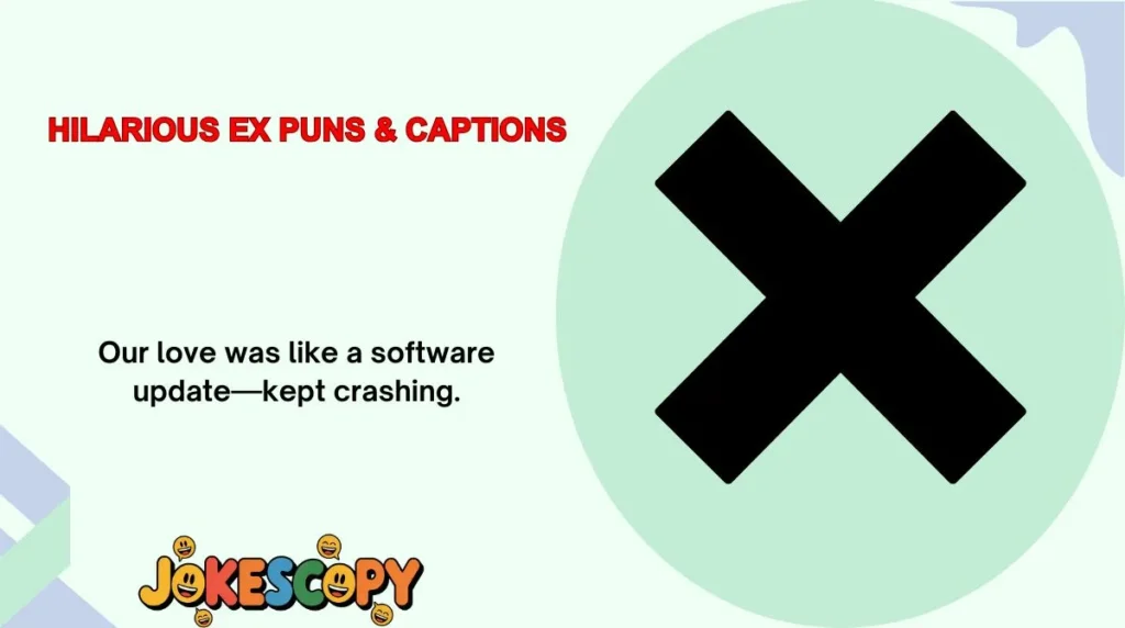 Hilarious Ex Puns & Captions