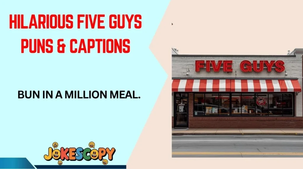 Hilarious Five Guys Puns & Captions