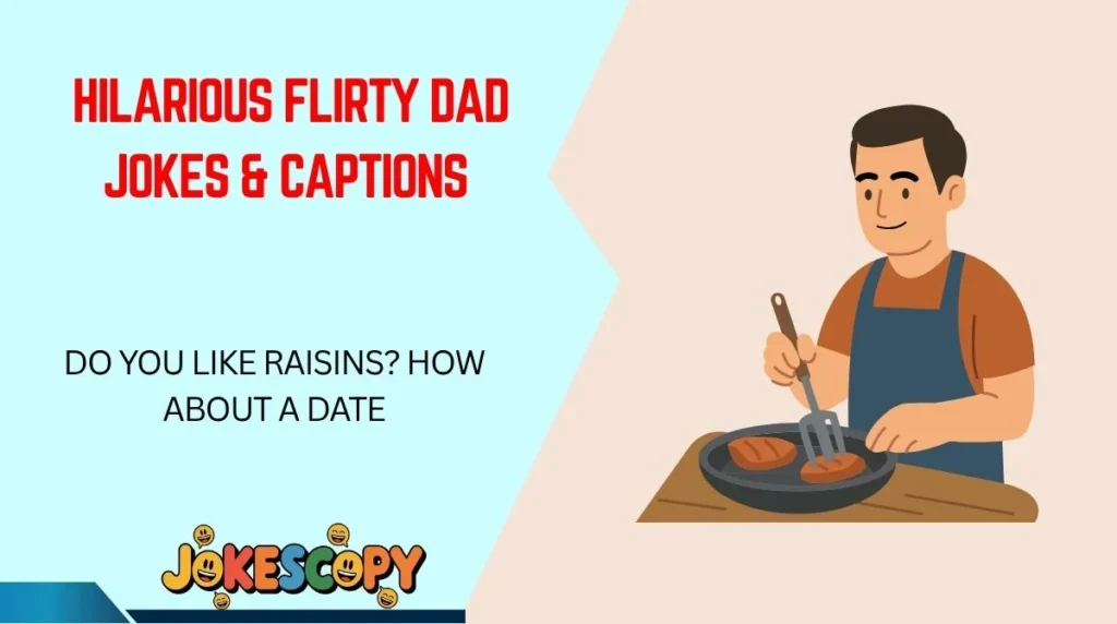 Hilarious Flirty Dad Jokes & Captions