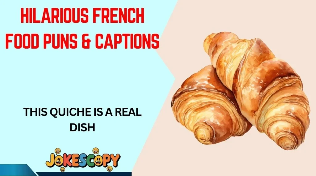 Hilarious French Food Puns & Captions