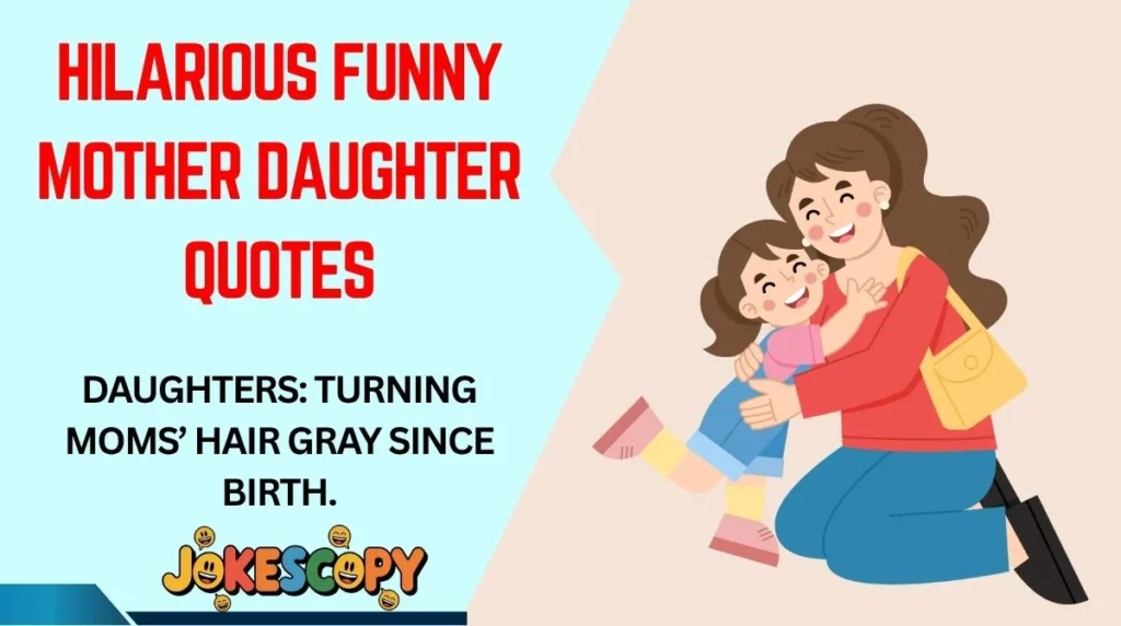 Hilarious Funny Mother Daughter Quotes