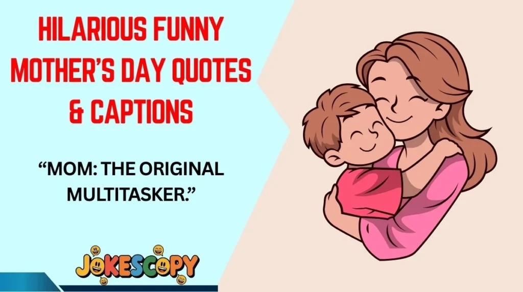 Hilarious Funny Motherâs Day Quotes & Captions