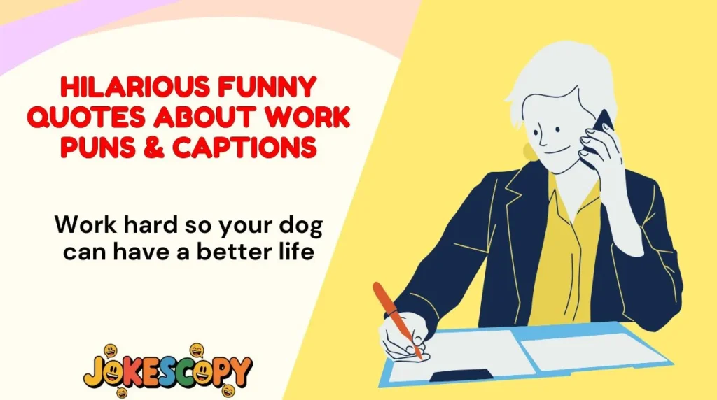 Hilarious Funny Quotes About Work Puns & Captions