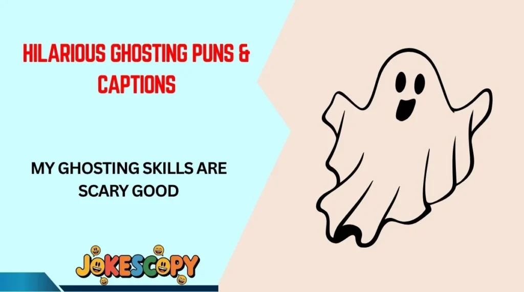 Hilarious Ghosting Puns & Captions
