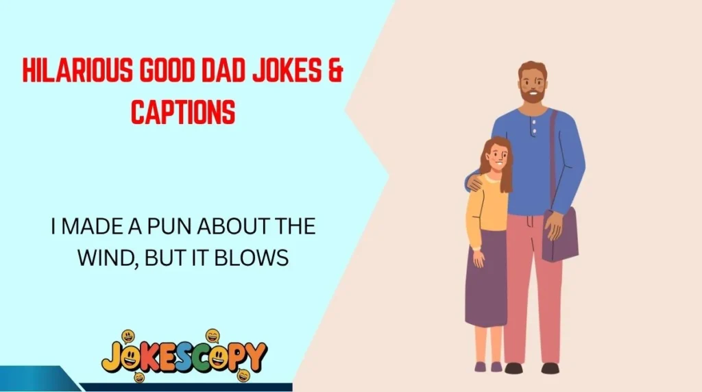 Hilarious Good Dad Jokes & Captions