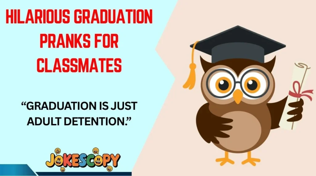 Hilarious Graduation Pranks for Classmates