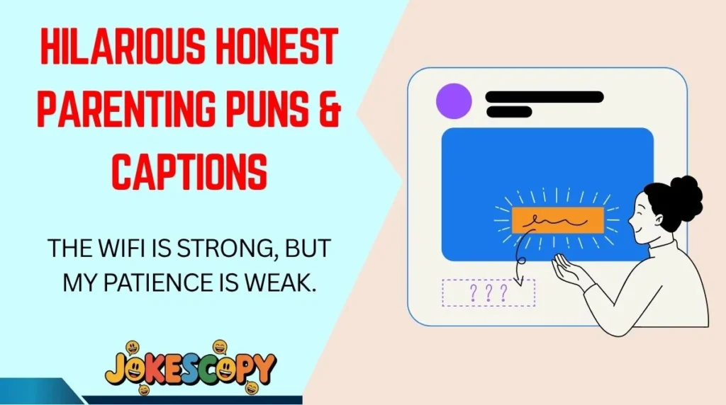 Hilarious Honest Parenting Puns & Captions