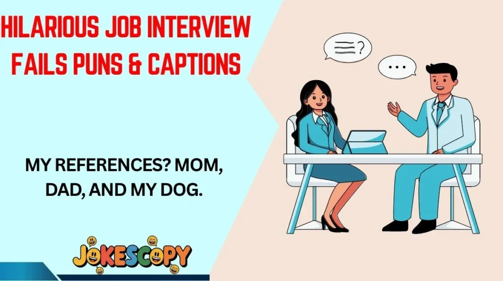 Hilarious Job Interview Fails Puns & Captions