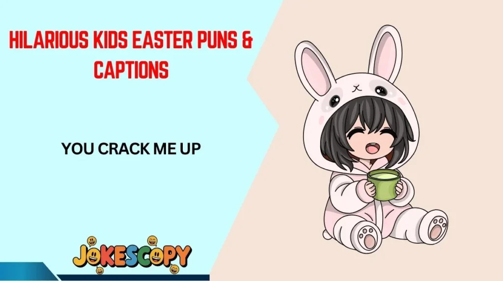 Hilarious Kids Easter Puns & Captions