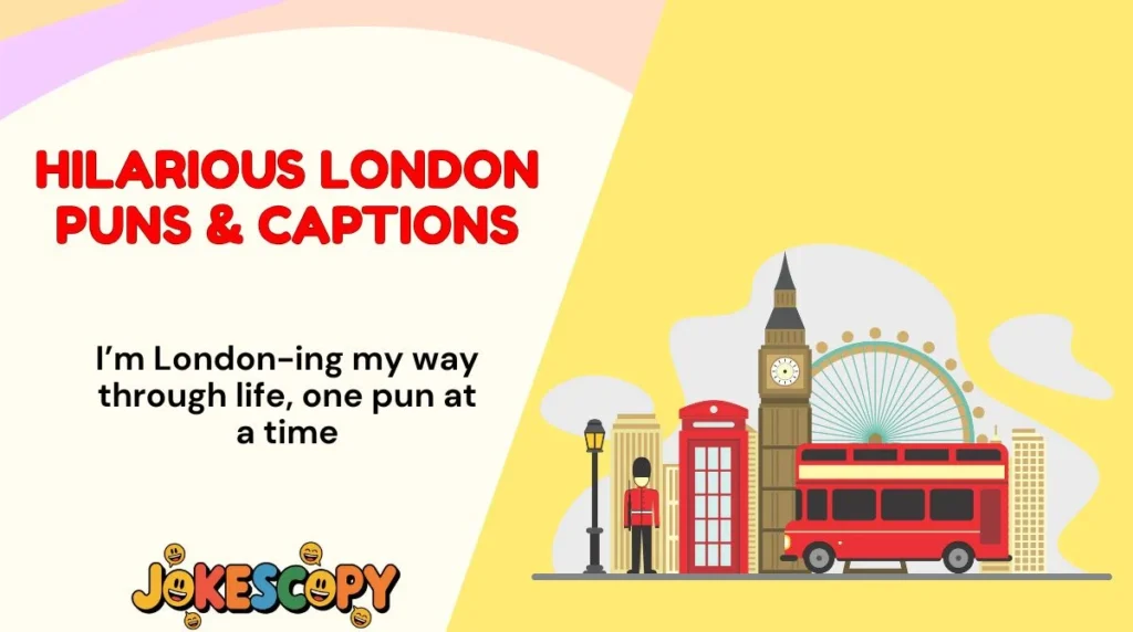 Hilarious London Puns & Captions