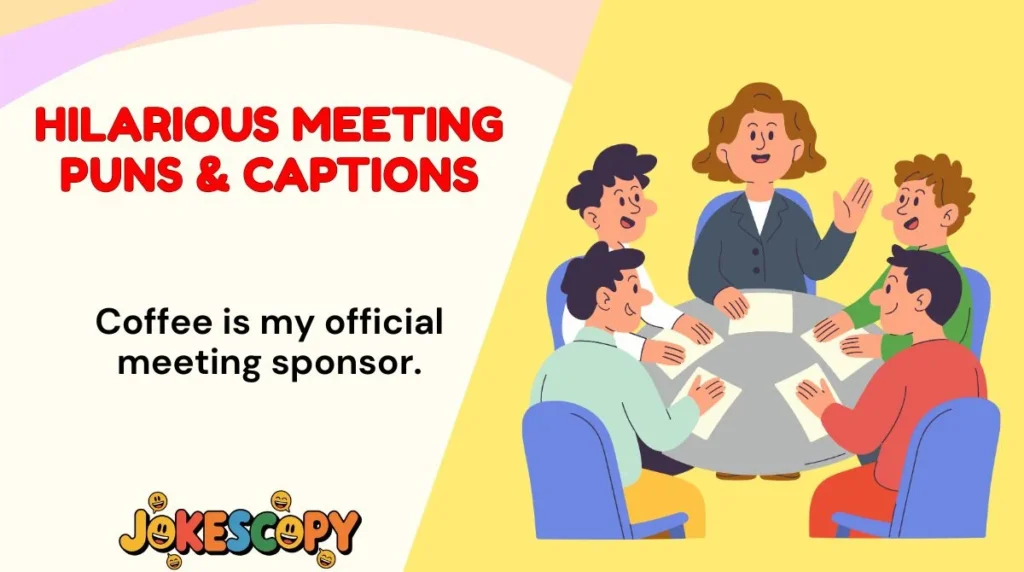 Hilarious Meeting Puns & Captions