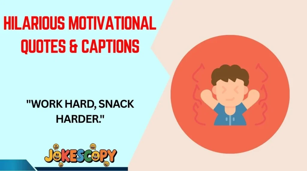 Hilarious Motivational Quotes & Captions
