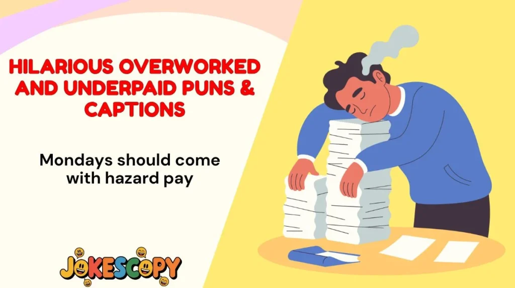Hilarious Overworked and Underpaid Puns & Captions