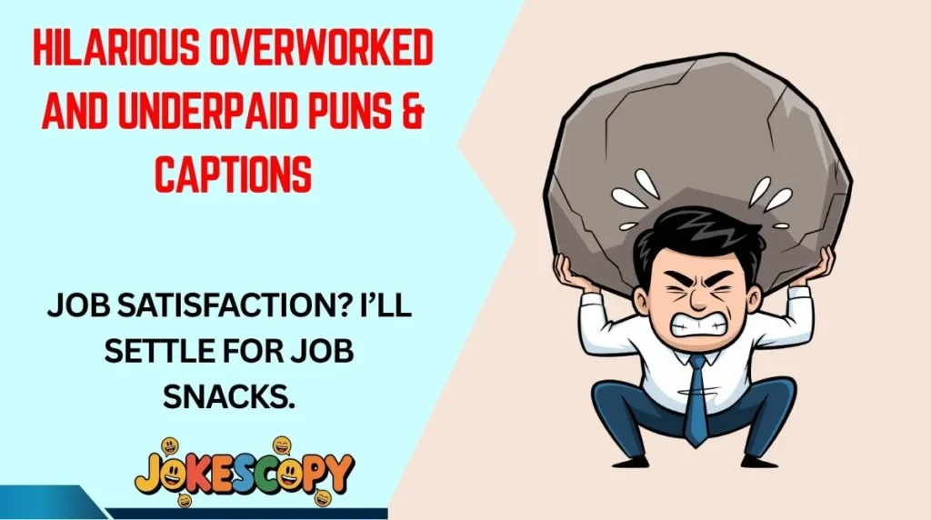 Hilarious Overworked and Underpaid Puns & Captions
