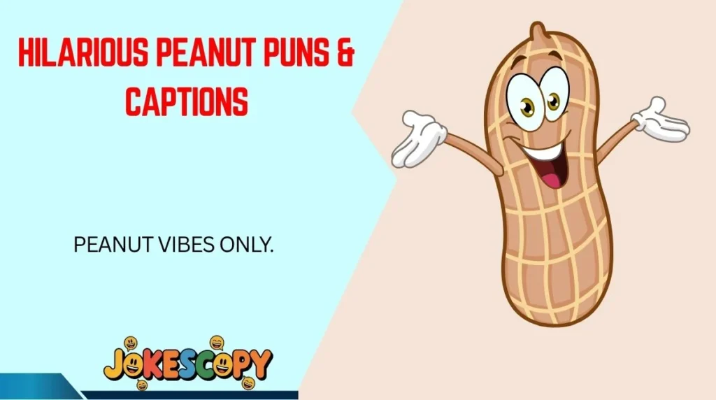 Hilarious Peanut Puns & Captions