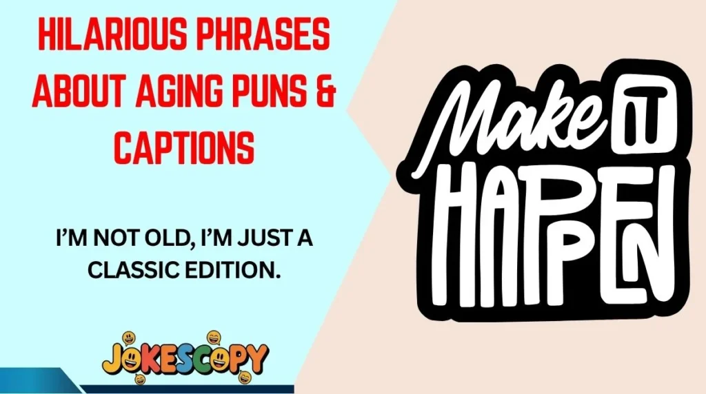 Hilarious Phrases About Aging Puns & Captions