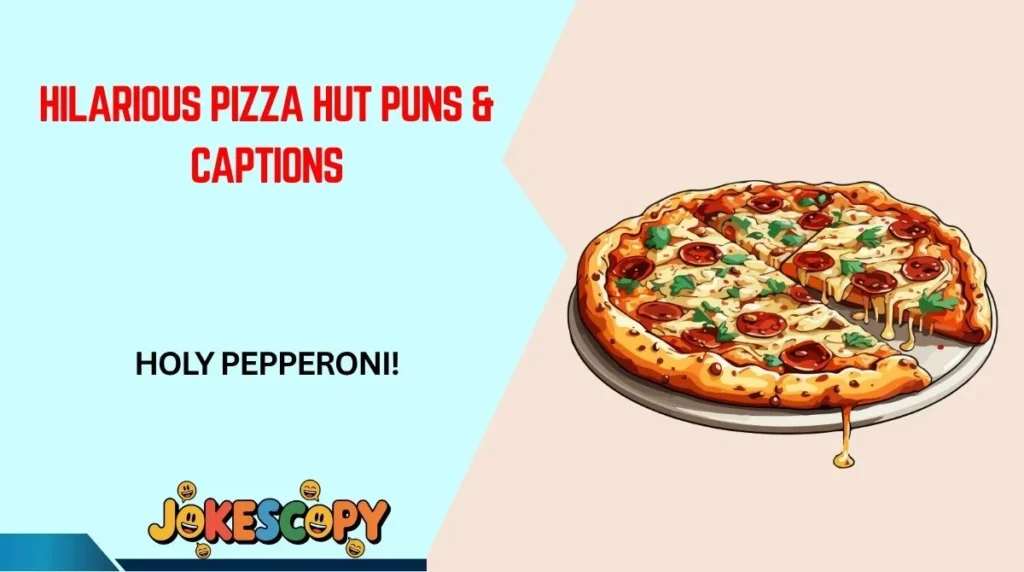 Hilarious Pizza Hut Puns & Captions