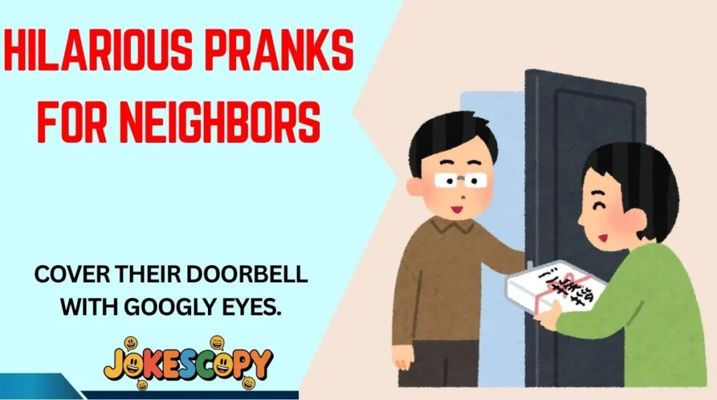 Hilarious Pranks for Neighbors