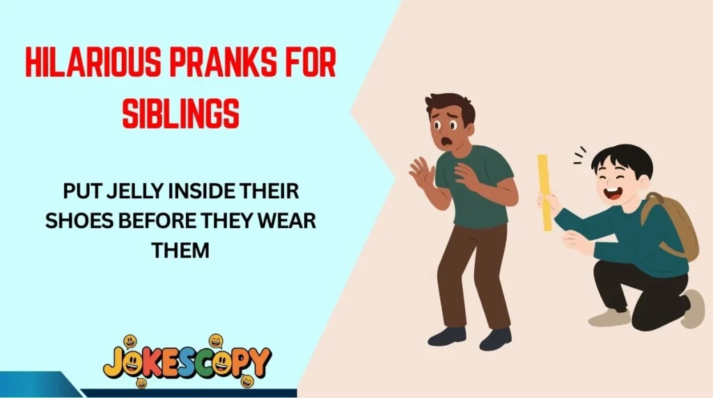 Hilarious Pranks for Siblings
