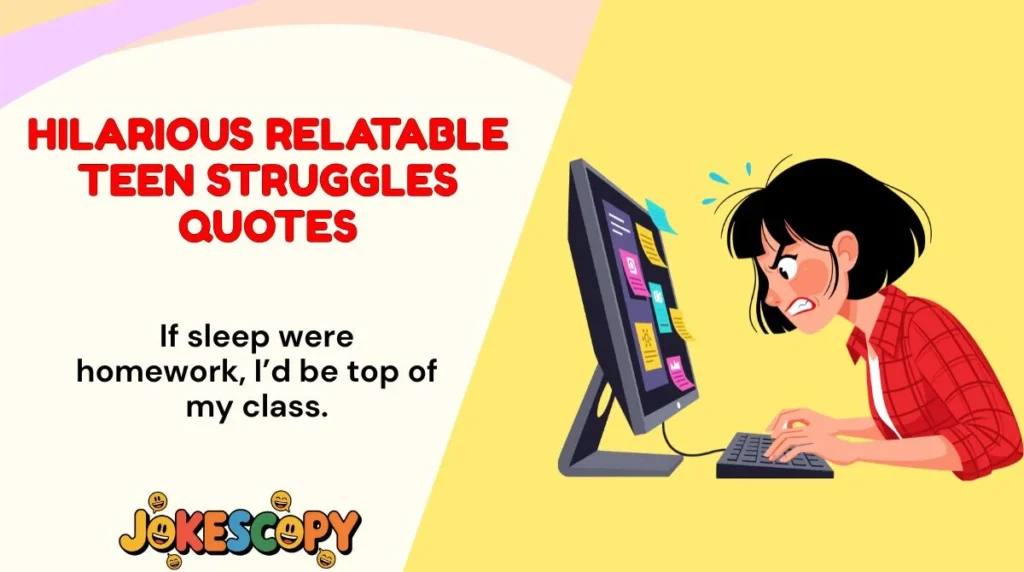 Hilarious Relatable Teen Struggles Quotes