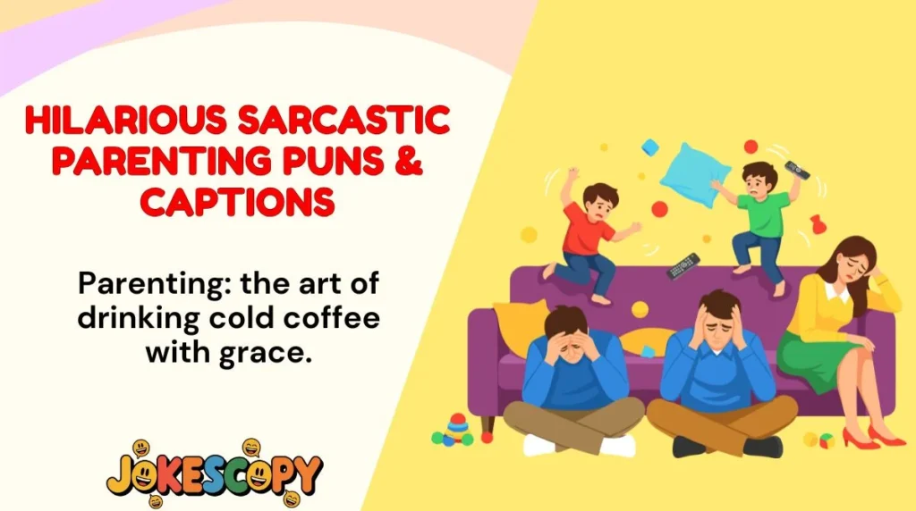 Hilarious Sarcastic Parenting Puns & Captions